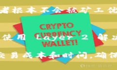 在加密货币和区块链交易中，＂tokenim gas＂ 可能