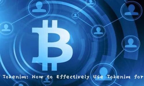 ### User Guide on Tokenim: How to Effectively Use Tokenim for Crypto Transactions